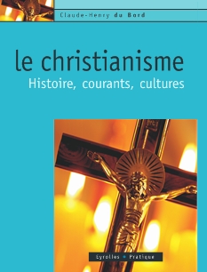 <strong>Livre Annuel Le christianisme n°1 - 22/09/2009 :</strong><br />Histoire, courants, cultures
